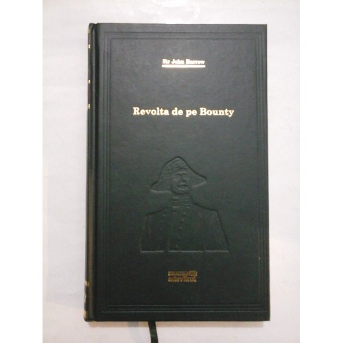 Revolta de pe Bounty (Biblioteca Adevarul) - Sir John Barrow Revolta de pe Bounty (Biblioteca Adevarul) - Sir John Barrow